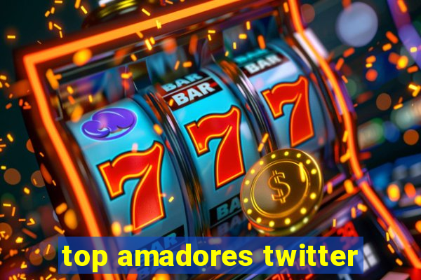 top amadores twitter